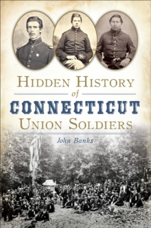 Hidden History of Connecticut Union Soldiers