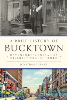 A Brief History of Bucktown: Davenport's Infamous District Transformed