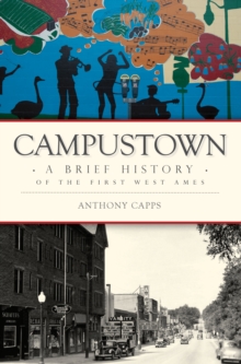 Campustown : A Brief History of the First West Ames