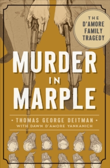 Murder in Marple : The D'Amore Family Tragedy