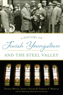 A History of Jewish Youngstown and the Steel Valley