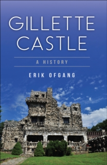 Gillette Castle : A History