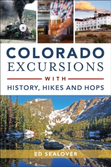 Colorado Excursions with History, Hikes and Hops