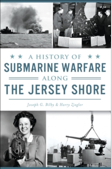 A History of Submarine Warfare Along the Jersey Shore