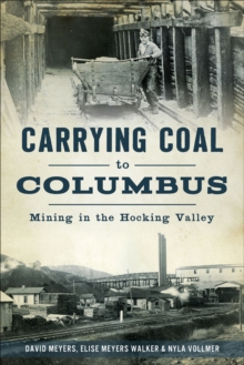 Carrying Coal to Columbus : Mining in the Hocking Valley