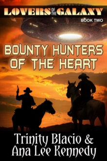 Lovers of the Galaxy, Book Two: Bounty Hunters of the Heart