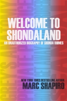 Welcome to Shondaland, An Unauthorized Biography of Shonda Rhimes