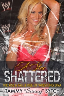 Star Shattered: The Rise & Fall & Rise of Wrestling Diva