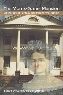 Morris-Jumel Mansion Anthology of Fantasy and Paranormal Fiction