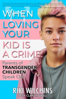 When Loving Your Kid is a Crime: Parents of Transgender Children Speak Out