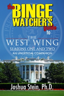 Binge Watcher's Guide to The West Wing - Seasons One and Two