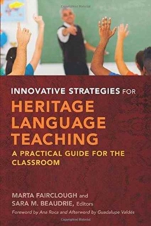 Innovative Strategies for Heritage Language Teaching : A Practical Guide for the Classroom