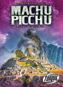 Machu Picchu : the Lost Civilizatio