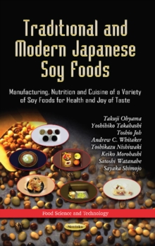 Traditional & Modern Japanese Soy Foods : Manufacturing, Nutrition & Cuisine of a Variety of Soy Foods for Health & Joy of Taste, Paperback / softback Book Traditional & Modern Japanese Soy Foods : Manufacturing, Nutrition & Cuisine of a Variety of Soy Foods for Health & Joy of Taste, Paperback / softback Book