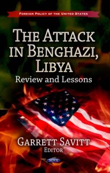 The Attack in Benghazi, Libya : Review and Lessons