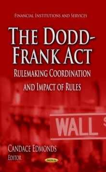 The Dodd-Frank Act : Rulemaking Coordination and Impact of Rules