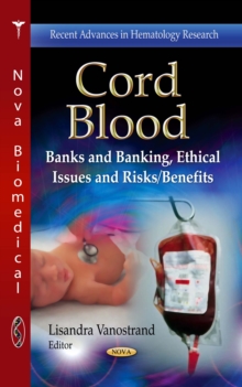 Cord Blood : Banks and Banking, Ethical Issues and Risks/Benefits