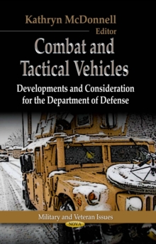 Combat and Tactical Vehicles : Developments and Considerations for the Department of Defense