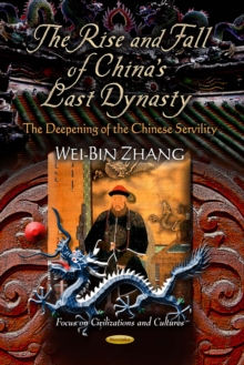 The Rise and Fall of China's Last Dynasty : The Deepening of the Chinese Servility