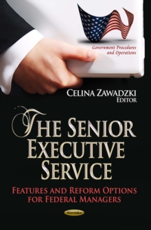 The Senior Executive Service : Features and Reform Options for Federal Managers