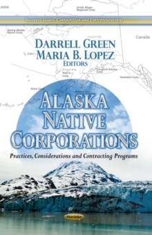 Alaska Native Corporations : Practices, Considerations and Contracting Programs