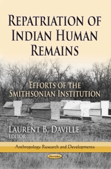 Repatriation of Indian Human Remains : Efforts of the Smithsonian Institution