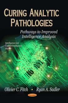 Curing Analytic Pathologies : Pathways to Improved Intelligence Analysis