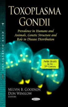 Toxoplasma Gondii : Prevalence in Humans & Animals, Genetic Structure & Role in Disease Distribution, Paperback / softback Book Toxoplasma Gondii : Prevalence in Humans & Animals, Genetic Structure & Role in Disease Distribution, Paperback / softback Book