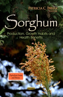 Sorghum : Production, Growth Habits and Health Benefits