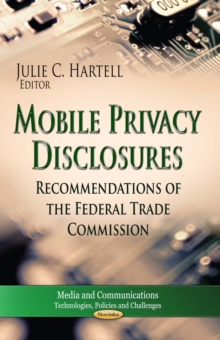 Mobile Privacy Disclosures : Recommendations of the Federal Trade Commission