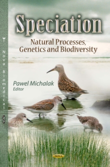 Speciation : Natural Processes, Genetics and Biodiversity