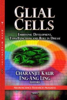 Glial Cells : Embryonic Development, Types/Functions and Role in Disease