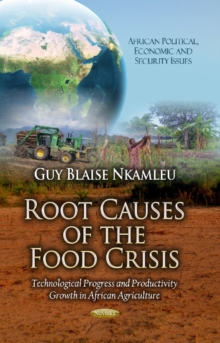 Root Causes of the Food Crisis : Technological Progress & Productivity Growth in African Agriculture, Paperback / softback Book Root Causes of the Food Crisis : Technological Progress & Productivity Growth in African Agriculture, Paperback / softback Book