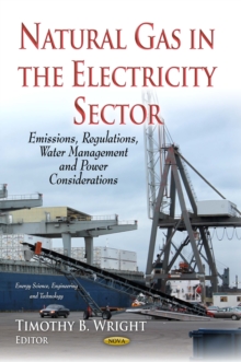 Natural Gas in the Electricity Sector : Emissions, Regulations, Water Management and Power Considerations