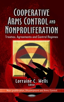 Cooperative Arms Control and Nonproliferation : Treaties, Agreements and Control Regimes