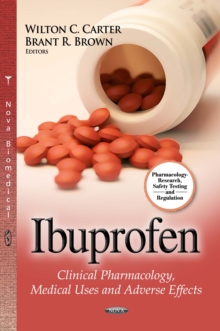 Ibuprofen : Clinical Pharmacology, Medical Uses and Adverse Effects