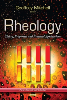 Rheology : Theory, Properties and Practical Applications