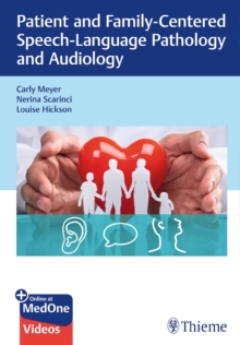 Patient and Family-Centered Speech-Language Pathology and Audiology, Paperback / softback Book Patient and Family-Centered Speech-Language Pathology and Audiology, Paperback / softback Book