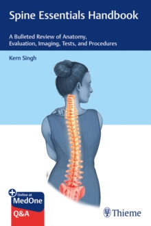 Spine Essentials Handbook : A Bulleted Review of Anatomy, Evaluation, Imaging, Tests, and Procedures