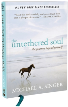 The Untethered Soul : The Journey Beyond Yourself