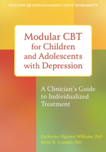 Modular CBT For Children And Adolescents With Depression : A Clinician's Guide To Individualized Treatment