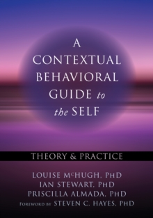 Contextual Behavioral Guide To The Self : Theory And Practice