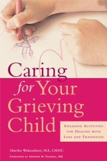 Caring For Your Grieving Child : A Parent's Guide