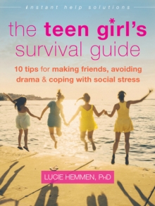 Teen Girl's Survival Guide : Ten Tips for Making Friends, Avoiding Drama, and Coping with Social Stress