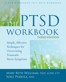 PTSD Workbook : Simple, Effective Techniques for Overcoming Traumatic Stress Symptoms