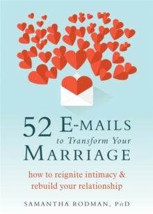 52 E-mails to Transform Your Marriage : How to Reignite Intimacy and Rebuild your Relationship, Paperback / softback Book 52 E-mails to Transform Your Marriage : How to Reignite Intimacy and Rebuild your Relationship, Paperback / softback Book