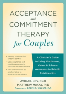 Acceptance and Commitment Therapy for Couples : A Clinician's Guide to Using Mindfulness, Values & Schema Awareness to Rebuild Relationships, Paperback / softback Book Acceptance and Commitment Therapy for Couples : A Clinician's Guide to Using Mindfulness, Values & Schema Awareness to Rebuild Relationships, Paperback / softback Book