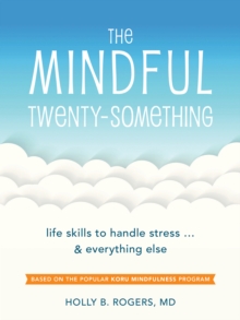 Mindful Twenty-Something : Life Skills to Handle Stress...and Everything Else