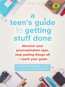 A Teen's Guide to Getting Stuff Done : Discover Your Procrastination Type, Stop Putting Things Off, and Reach Your Goals, Paperback / softback Book A Teen's Guide to Getting Stuff Done : Discover Your Procrastination Type, Stop Putting Things Off, and Reach Your Goals, Paperback / softback Book