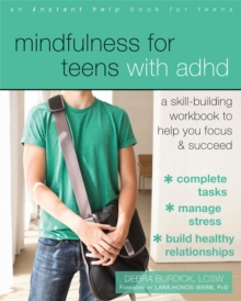 Mindfulness for Teens with ADHD : A Skill-Building Workbook to Help You Focus and Succeed, Paperback Book Mindfulness for Teens with ADHD : A Skill-Building Workbook to Help You Focus and Succeed, Paperback Book